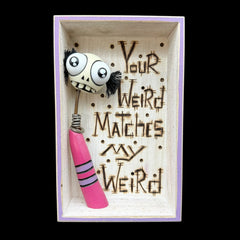 Your Weird Matches My Weird