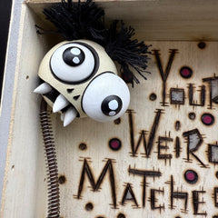 Your Weird Matches My Weird